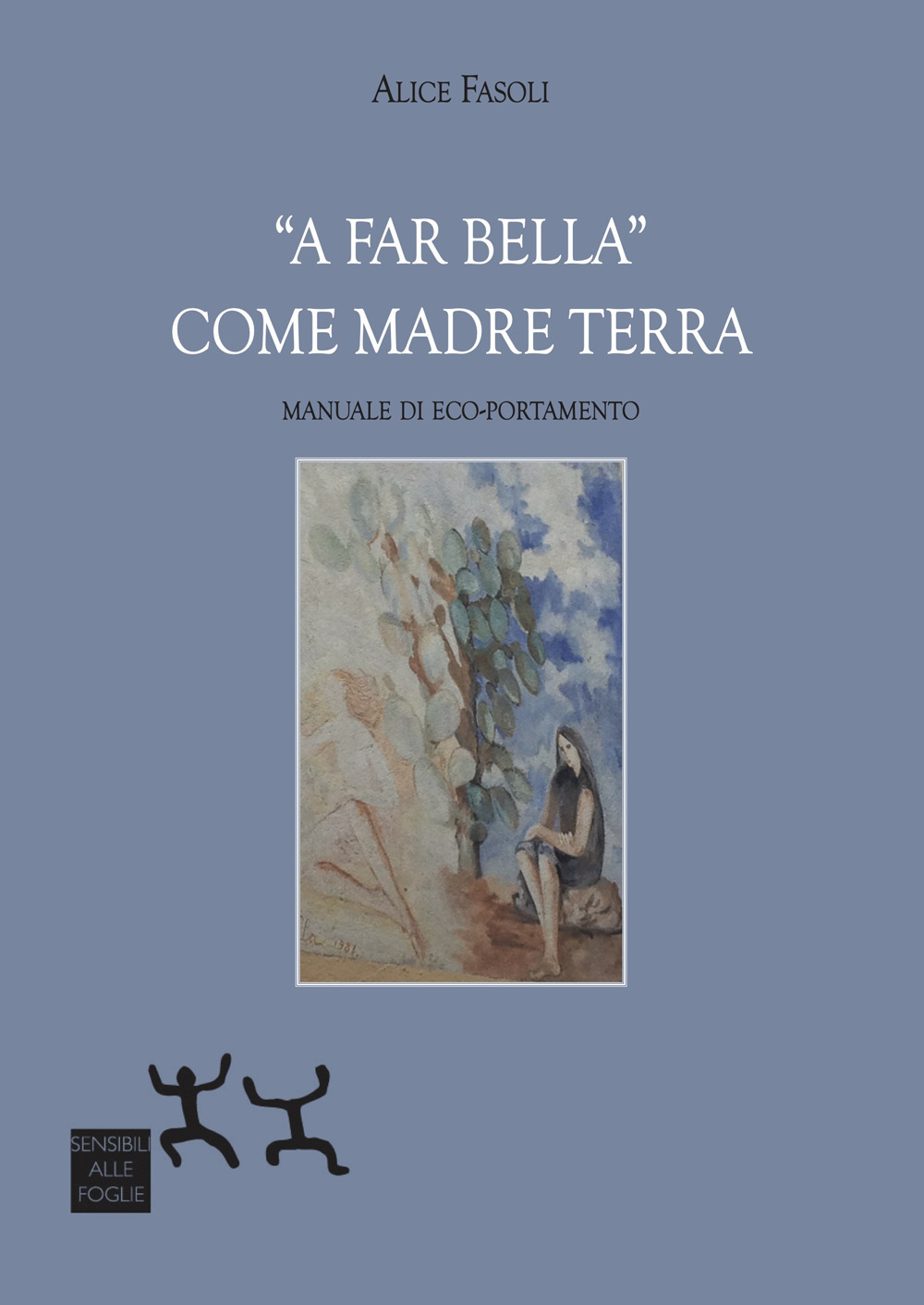 «A far bella» come madre terra. Manuale di eco-portamento