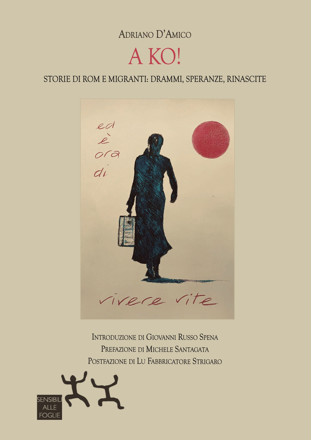 A ko! Storie di Rom e migranti: drammi, speranze, rinascite