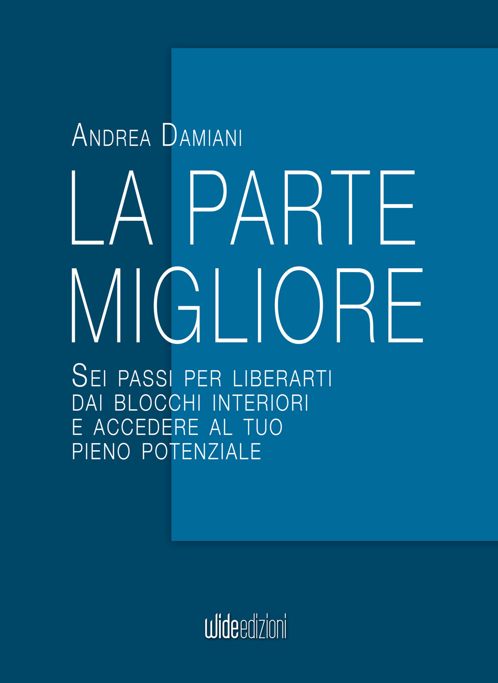 La parte migliore. Sei passi per liberarti dai blocchi interiori e accedere al tuo pieno potenziale