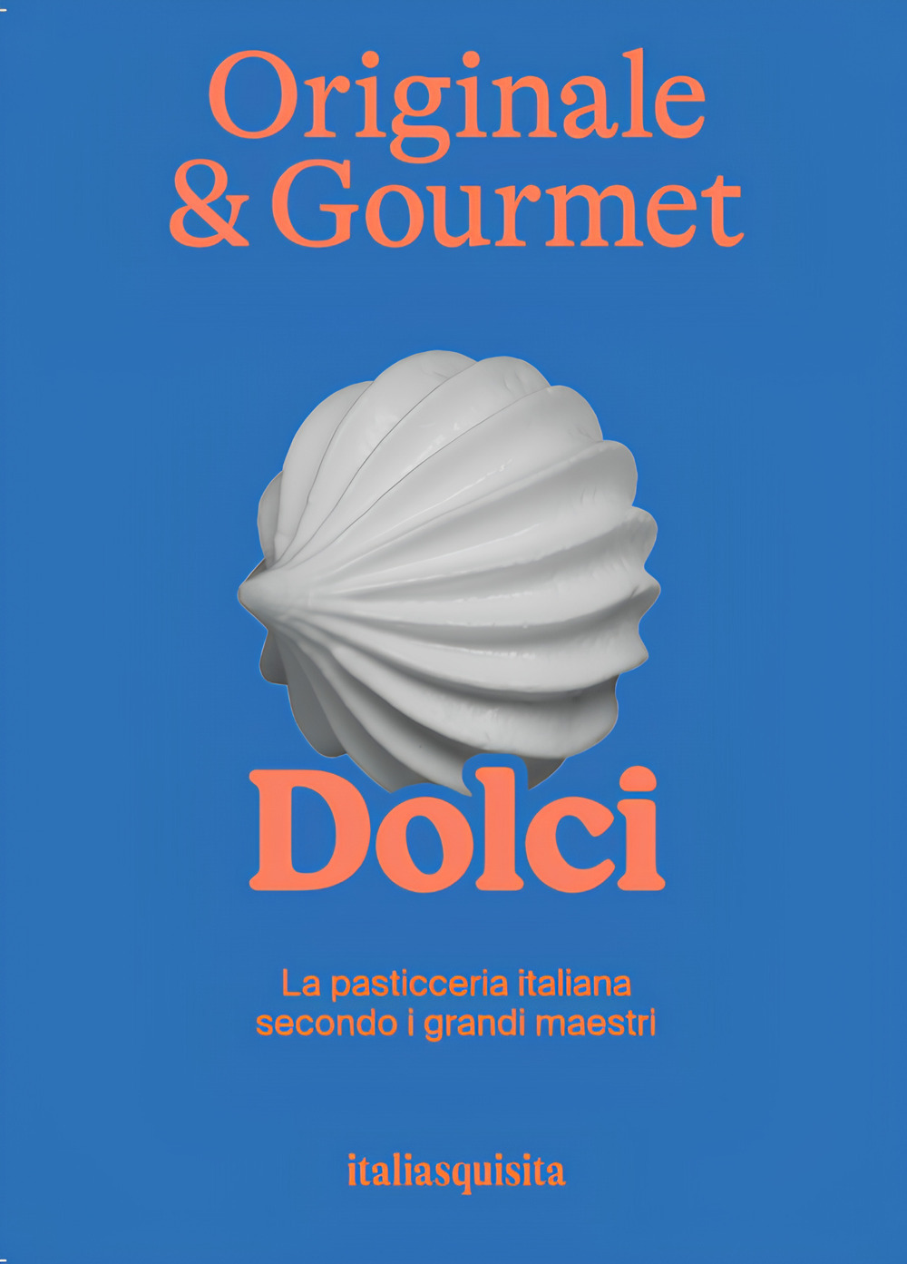 Originale & gourmet: dolci