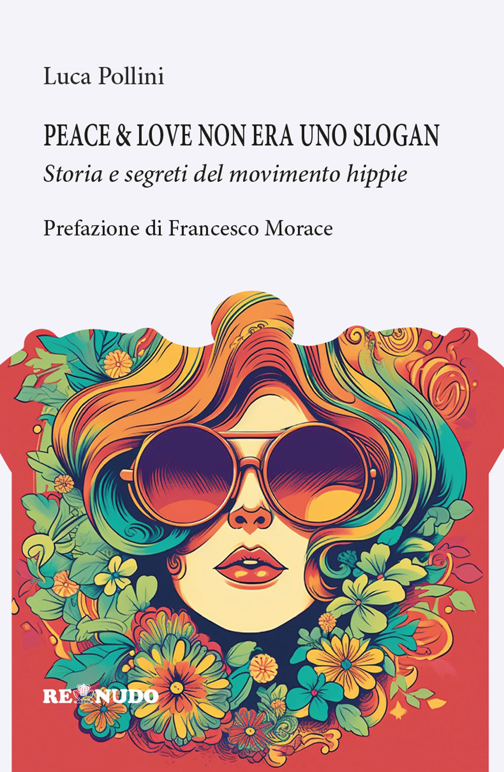 Peace&love non era uno slogan. Storia e segreti del movimento hippie