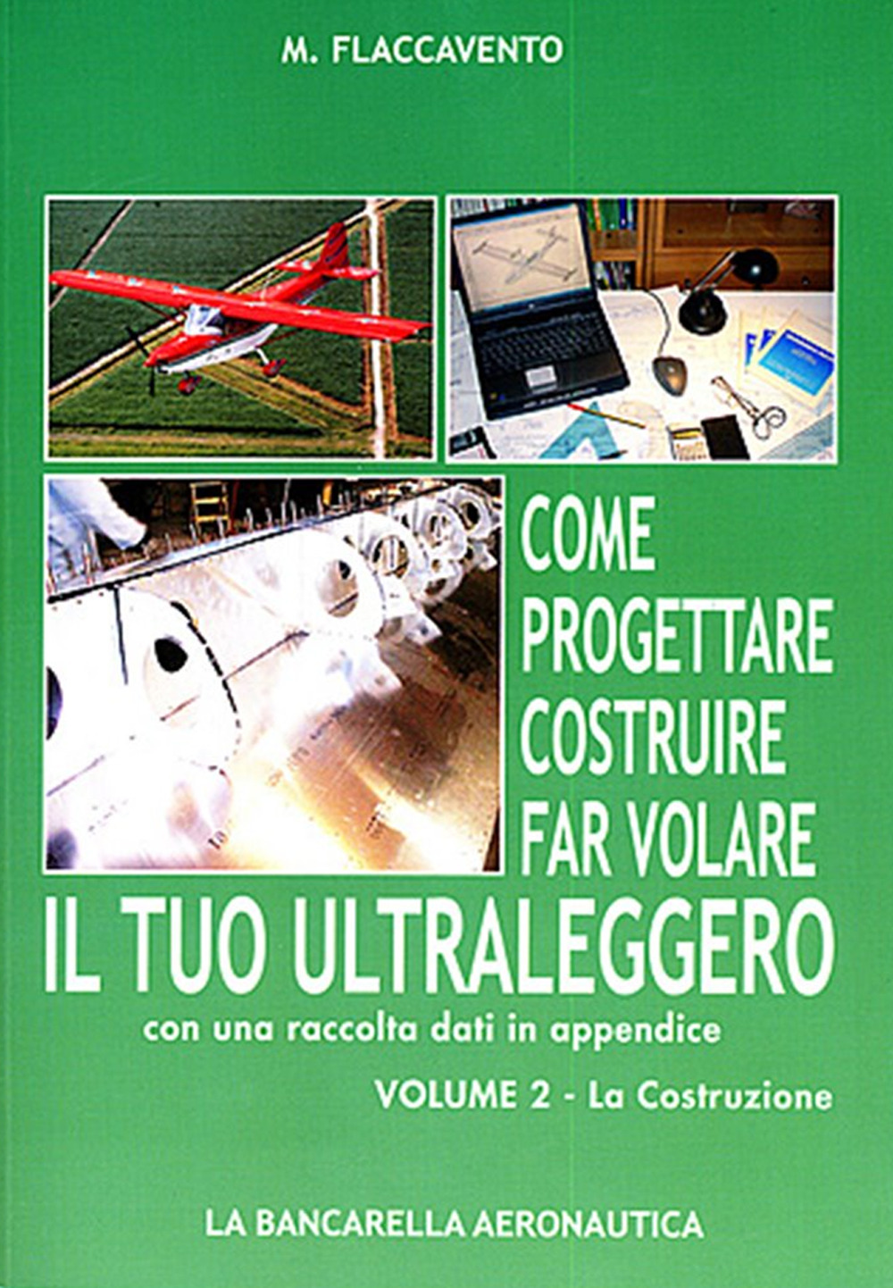 Come progettare costruire far volare il tuo ultraleggero. Vol. 2: La progettazione