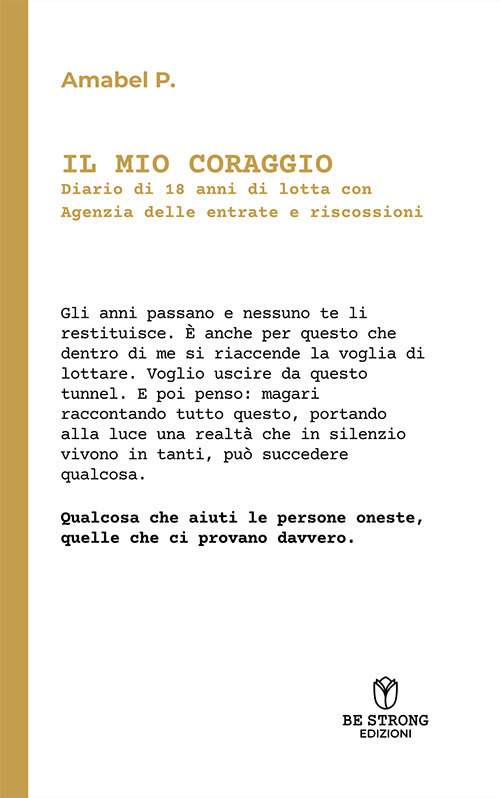 Il mio coraggio. Diario di 18 anni di lotta con Agenzia delle Entrate e riscossioni