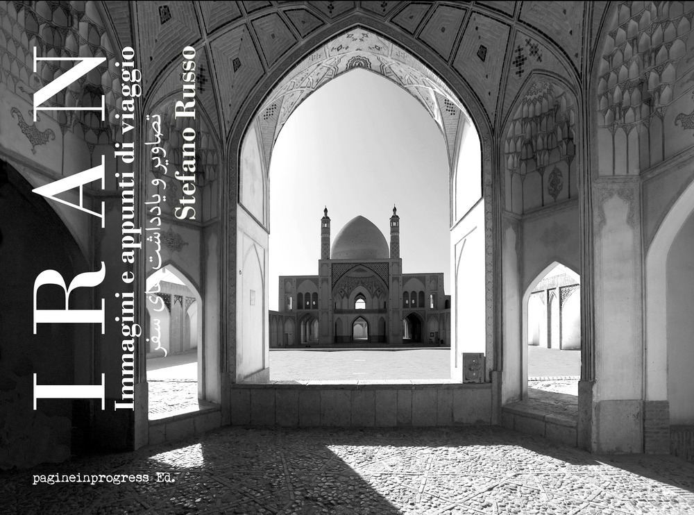 Iran. Immagini e appunti di viaggio