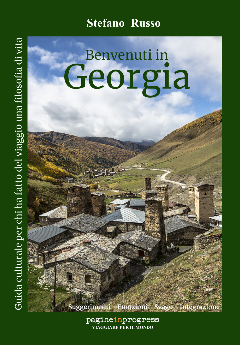 Benvenuti in Georgia. Guida culturale per chi ha fatto del viaggio una filosofia di vita