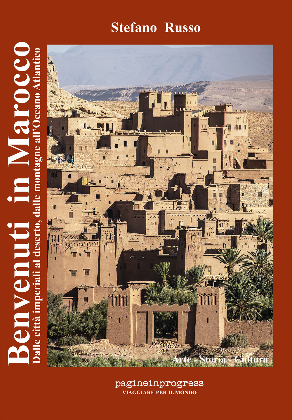 Benvenuti in Marocco. Dalle città imperiali al deserto, dalle montagne all’Oceano Atlantico