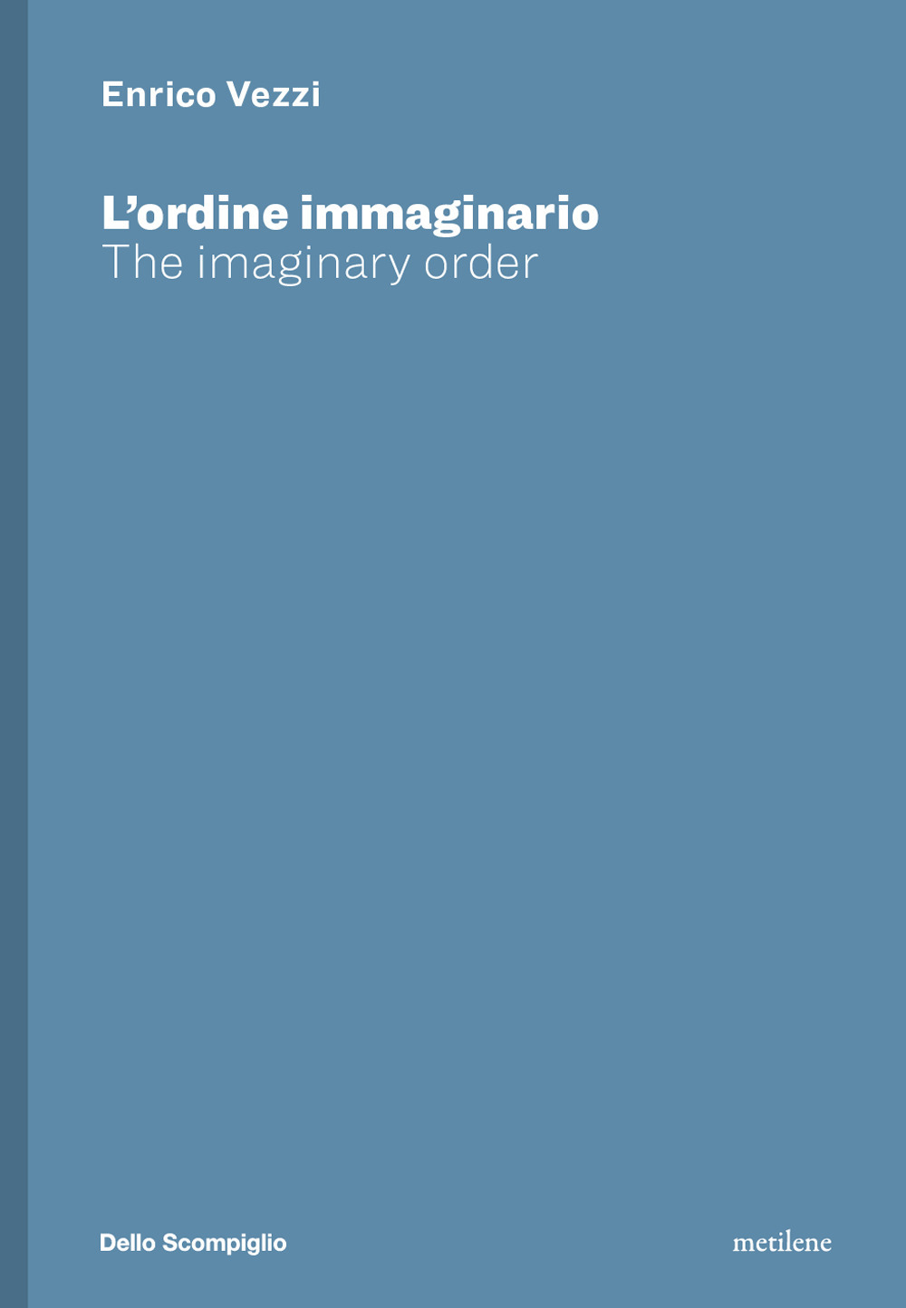 Enrico Vezzi. L'ordine immaginario-The imaginary order