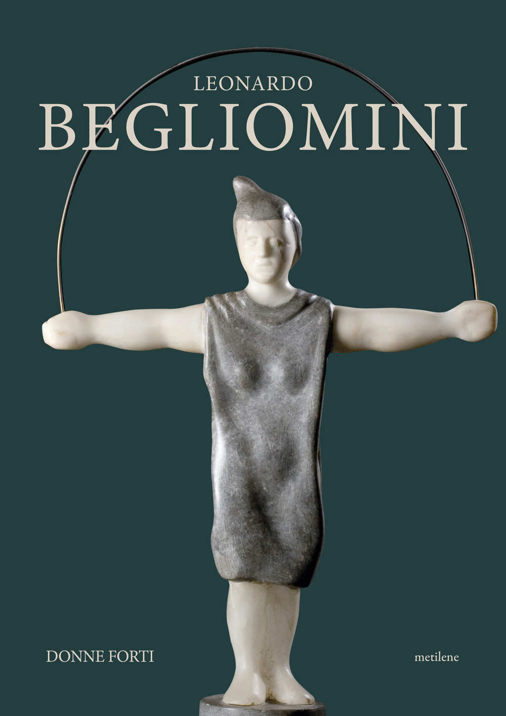 Leonardo Begliomini. Donne forti