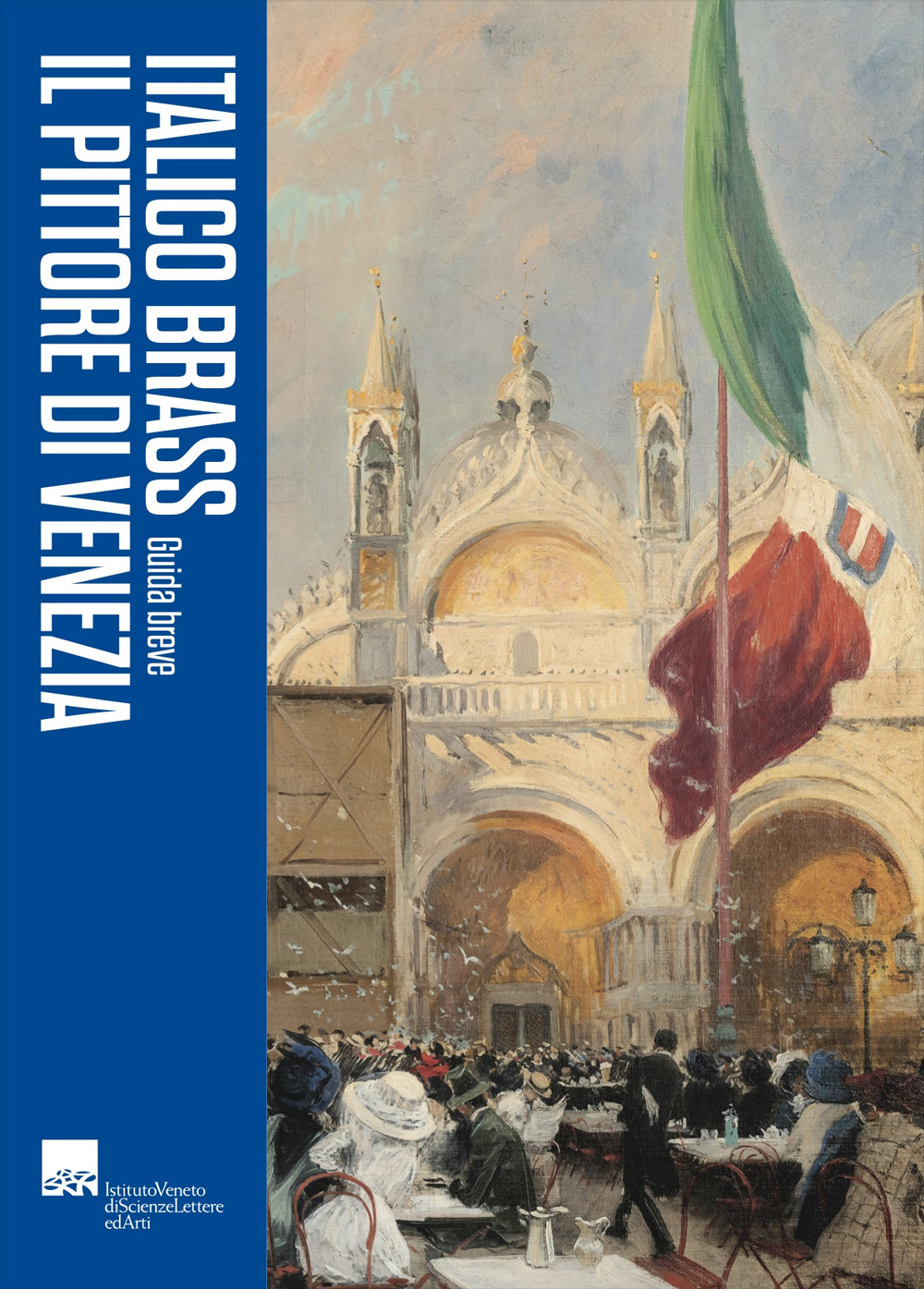 Italico Brass. Il pittore di Venezia. Guida breve