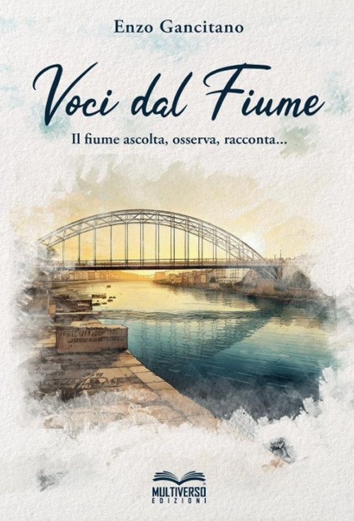 Voci dal fiume. Il fiume ascolta, osserva, racconta...