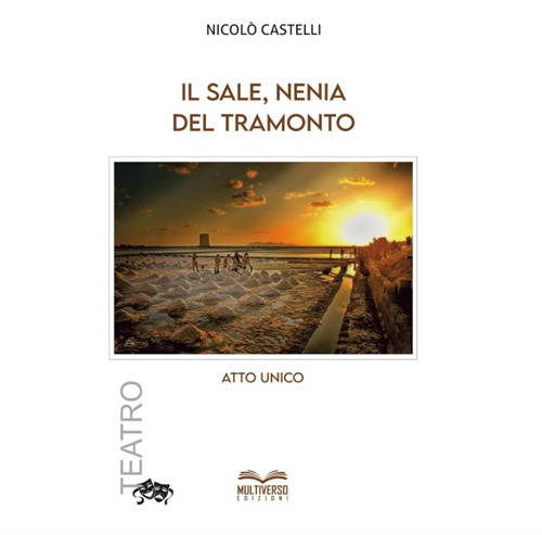 Il sale, nenia del tramonto. Atto unico