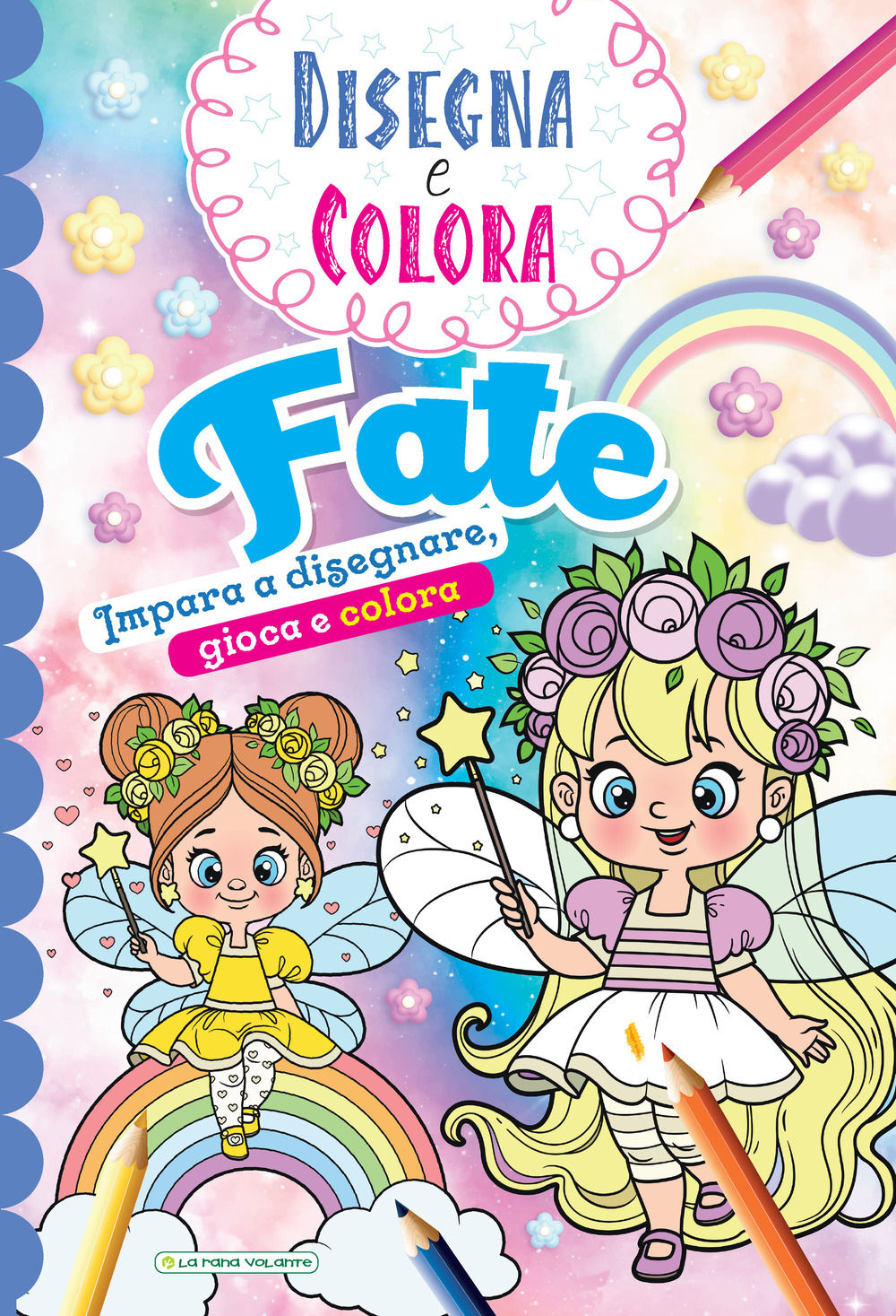Fate. Impara a disegnare, gioca e colora. Disegna e colora