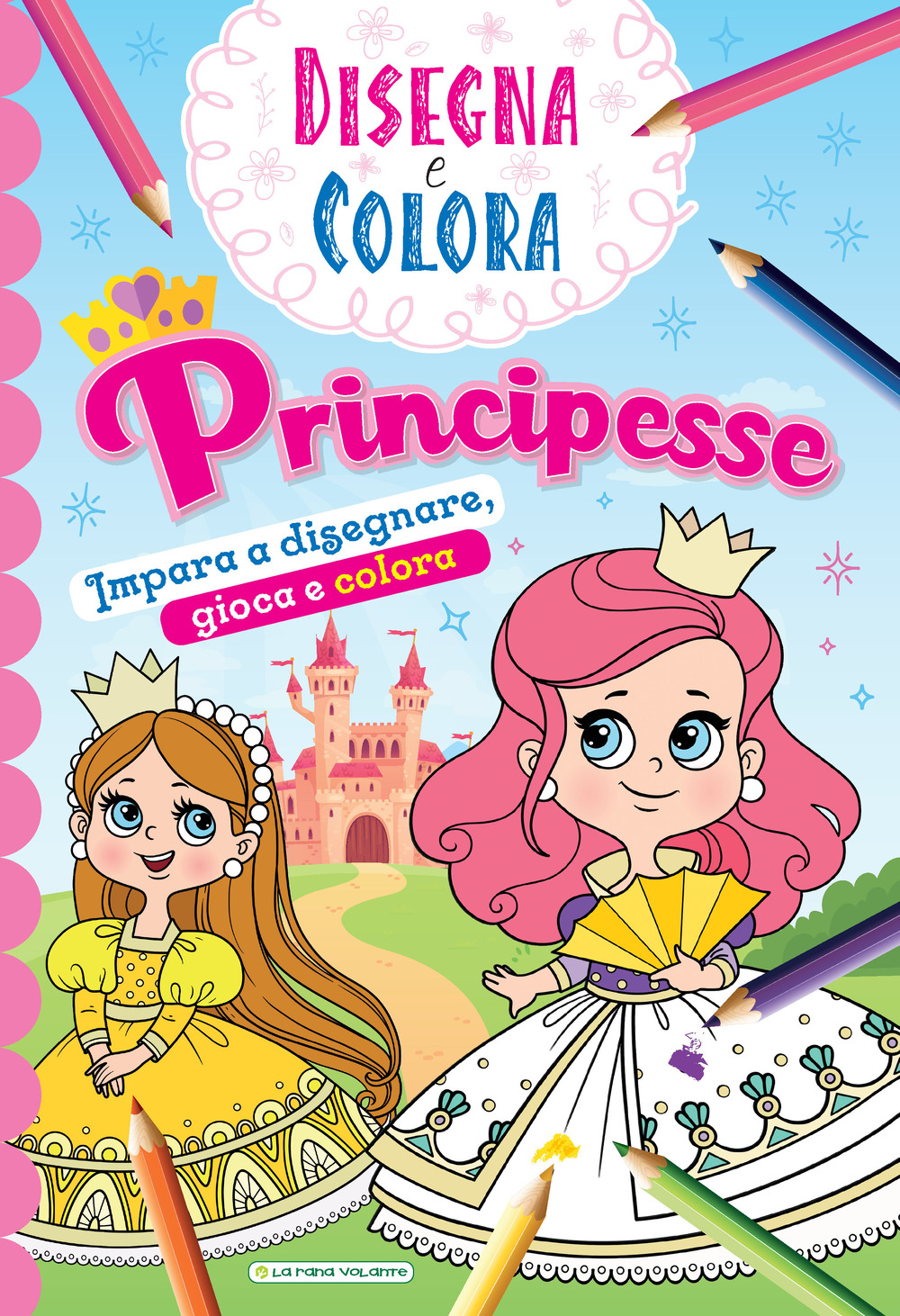 Principesse. Impara a disegnare, gioca e colora. Disegna e colora