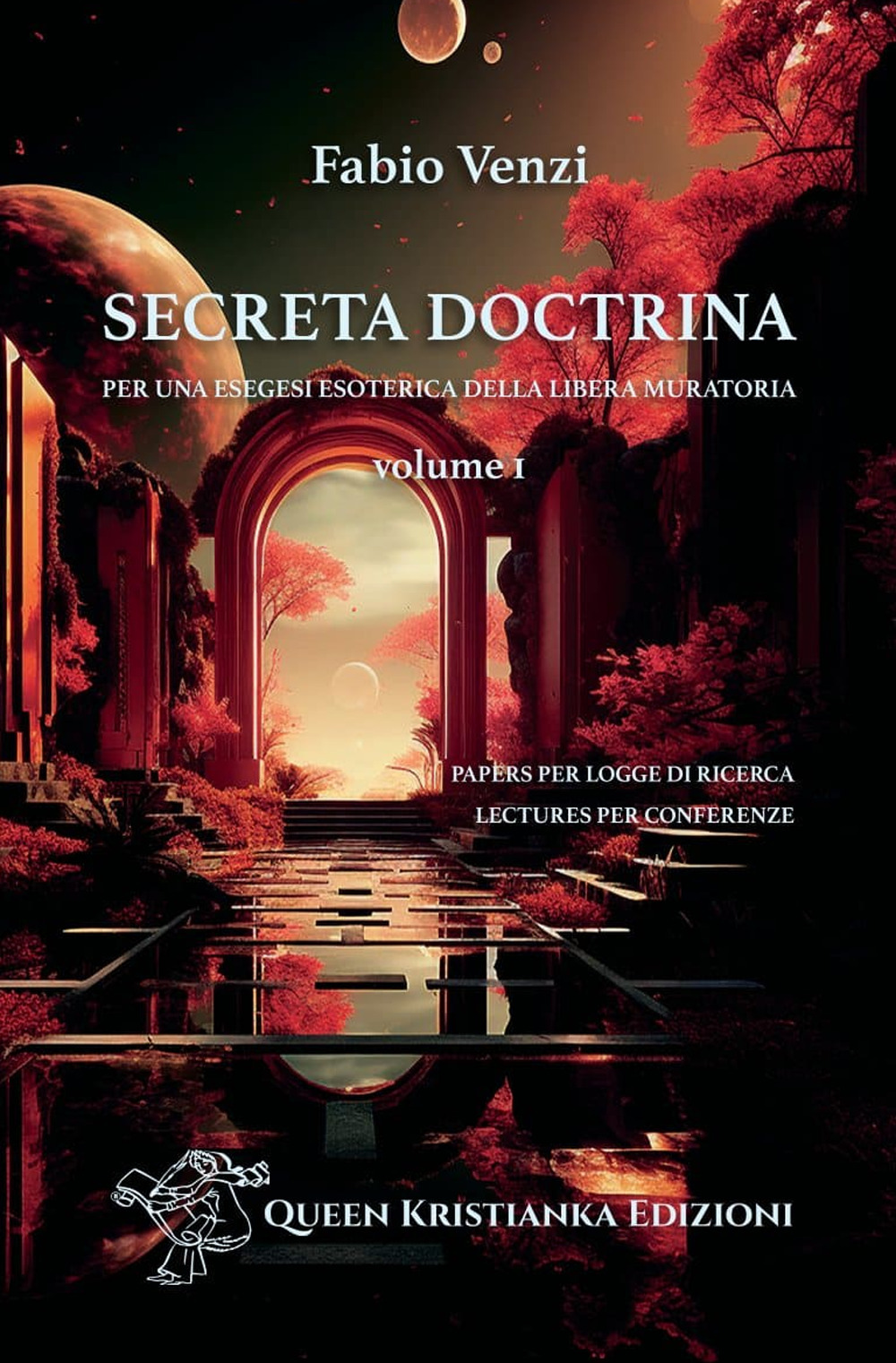 Secreta Doctrina. Per una esegesi esoterica della Libera Muratoria. Vol. 1: Papers per Logge di Ricerca. Lectures per Conferenze