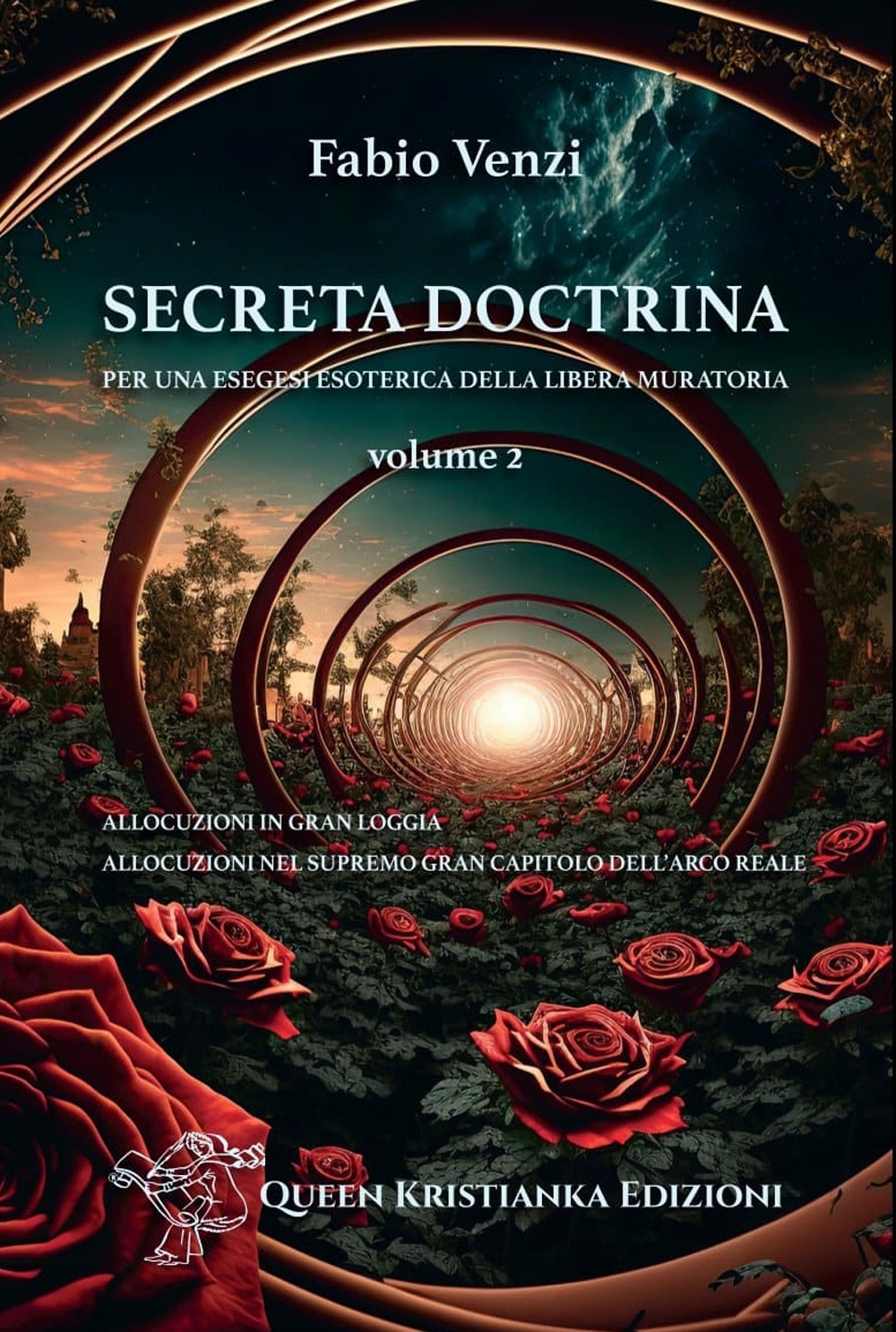 Secreta Doctrina. Per una esegesi esoterica della Libera Muratoria. Vol. 2: Allocuzioni in Gran Loggia. Allocuzioni nel Supremo Gran Capitolo dell'Arco Reale