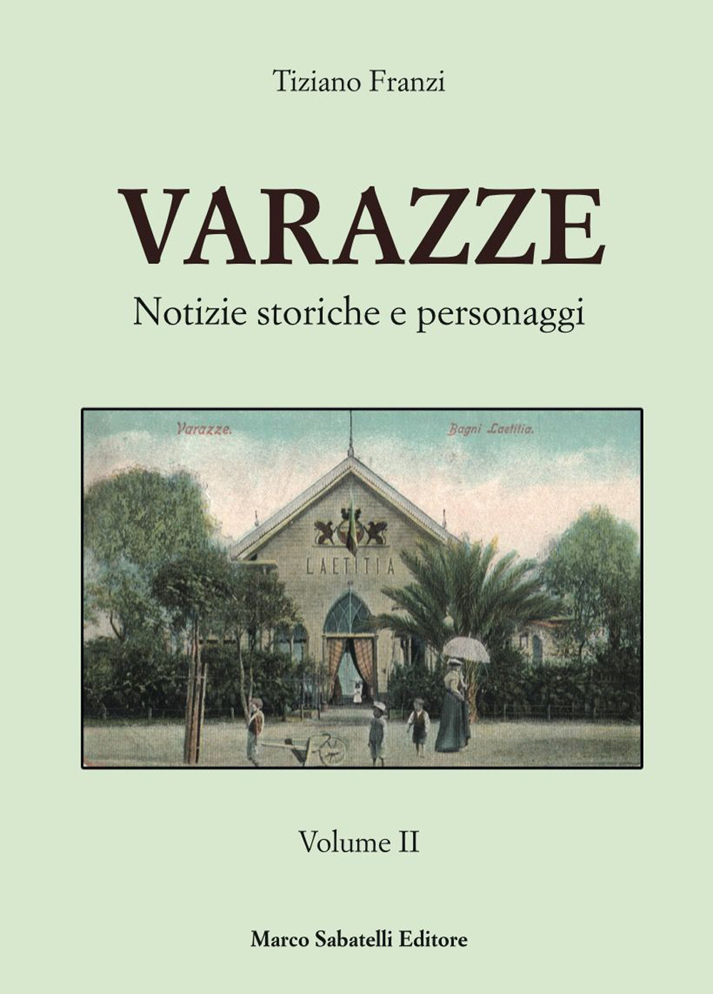 Varazze. Notizie storiche e personaggi. Vol. 2