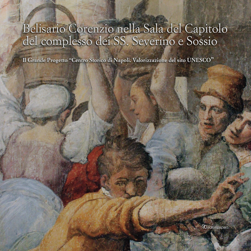 Belisario Corenzio nella sala del Capitolo del Complesso dei SS. Severino e Sossio. Il Grande Progetto «Centro Storico di Napoli. Valorizzazione del sito Unesco»