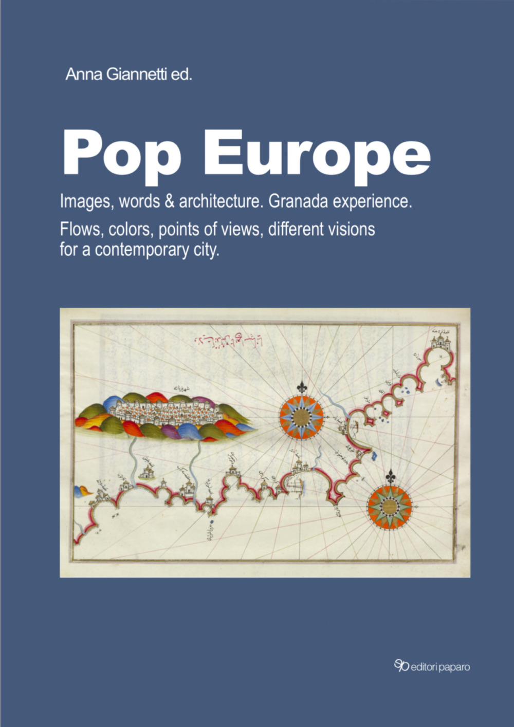 Pop Europe. Images, words & architecture. Granada experience. Flows, colors, points of views, different visions for a contemporary city