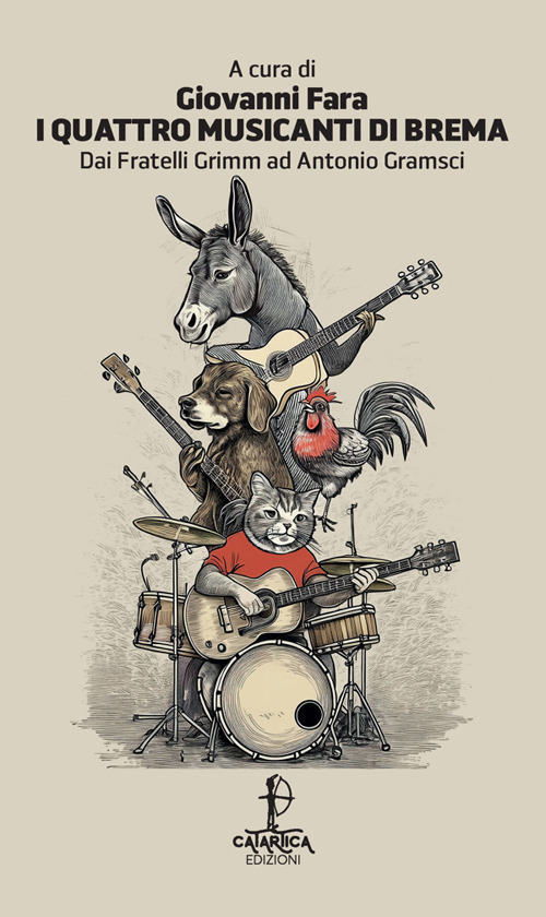 I quattro musicanti di Brema. Dai fratelli Grimm ad Antonio Gramsci. Ediz. italiana e sarda