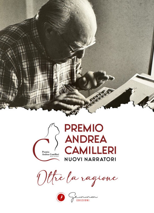 Oltre la ragione. Premio Andrea Camilleri. Nuovi narratori