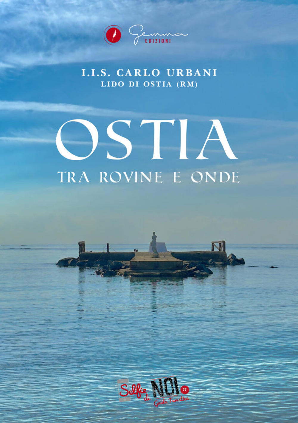 Ostia. Tra rovine e onde. Guida turistica. Vol. 11