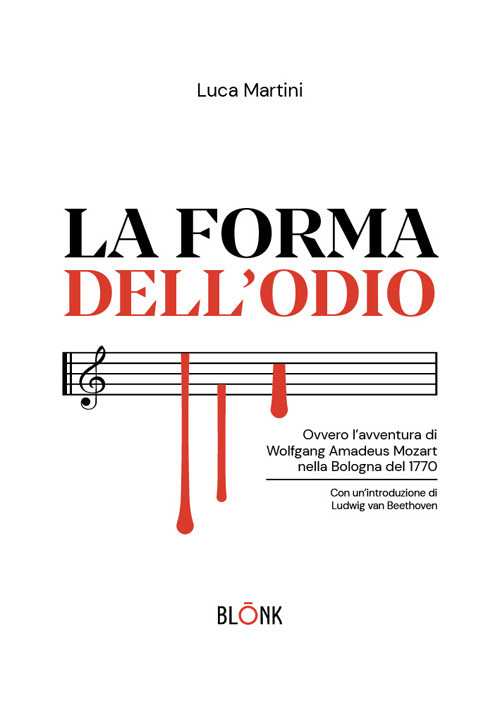 La forma dell'odio. Ovvero l’avventura di Wolfgang Amadeus Mozart nella Bologna del 1770