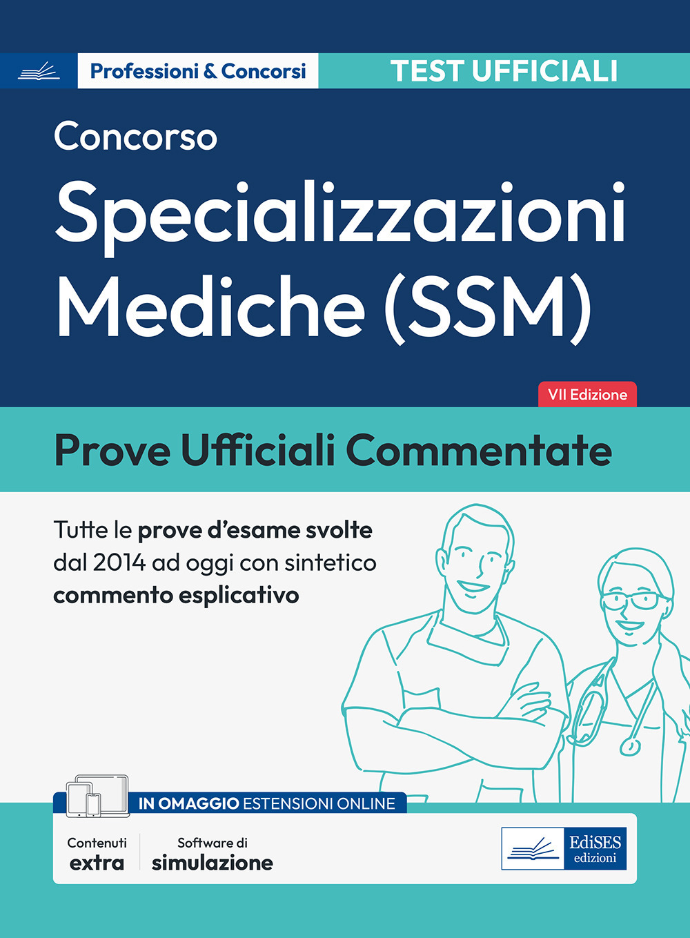 Prove ufficiali commentate. Concorso per specializzazioni mediche SSM. Raccolta di quesiti ufficiali SSM dal 2014 al 2022 con sintetico commento esplicativo