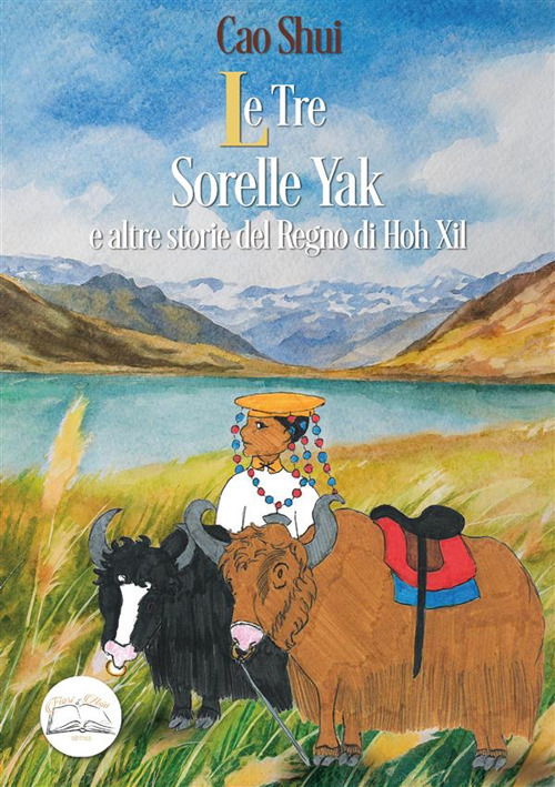 Le tre sorelle Yak e altre storie del regno di Hoh Xil