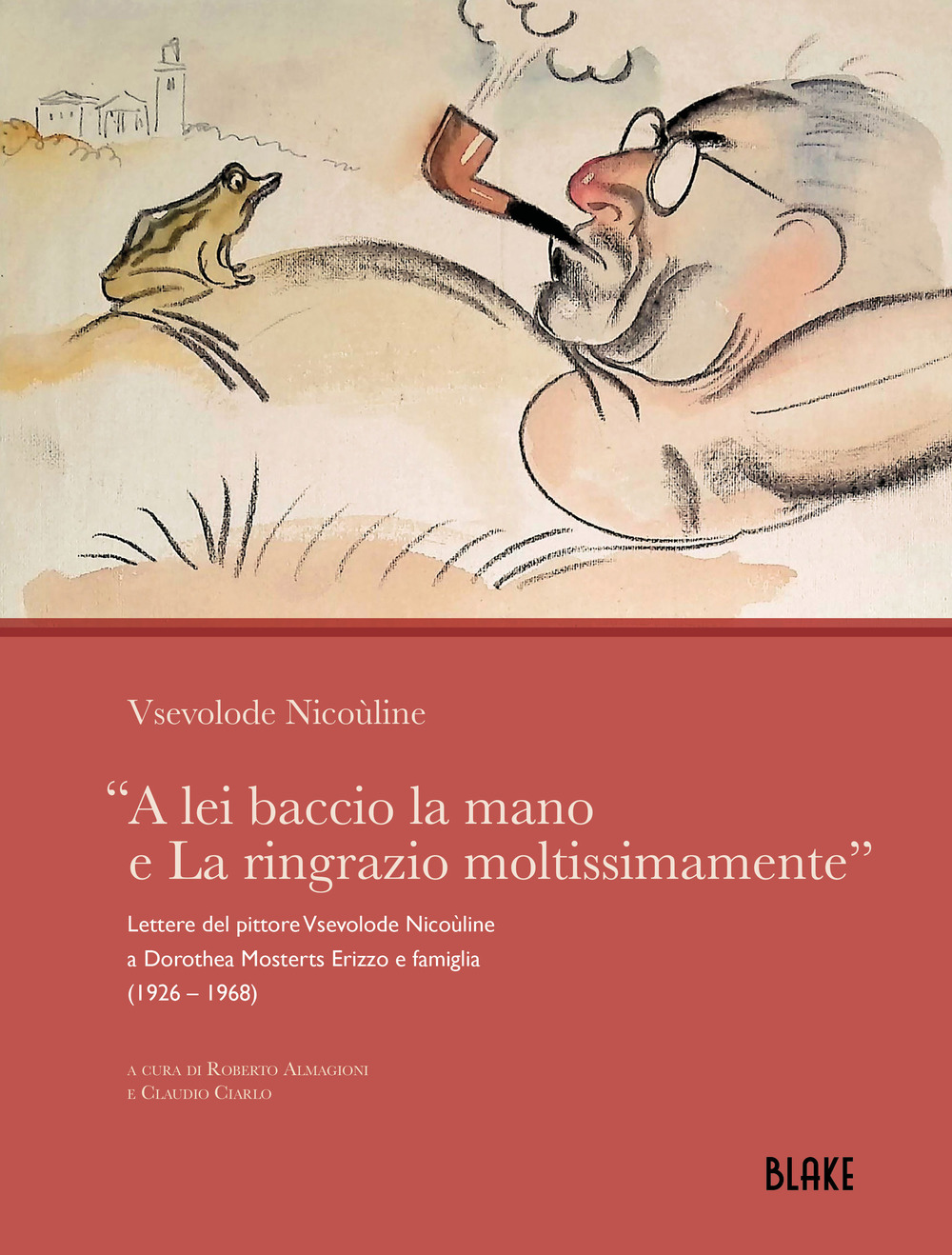 «A lei baccio la mano e La ringrazio moltissimamente». Lettere del pittore Vsevolode Nicoùline a Dorothea Mosterts Erizzo e famiglia (1926 - 1968)