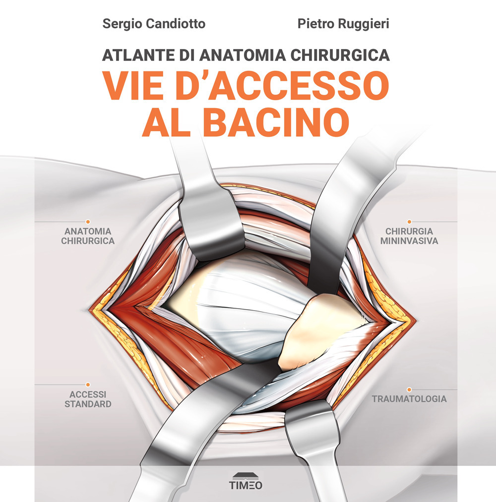 Atlante di anatomia chirurgica. Vie d'accesso al bacino