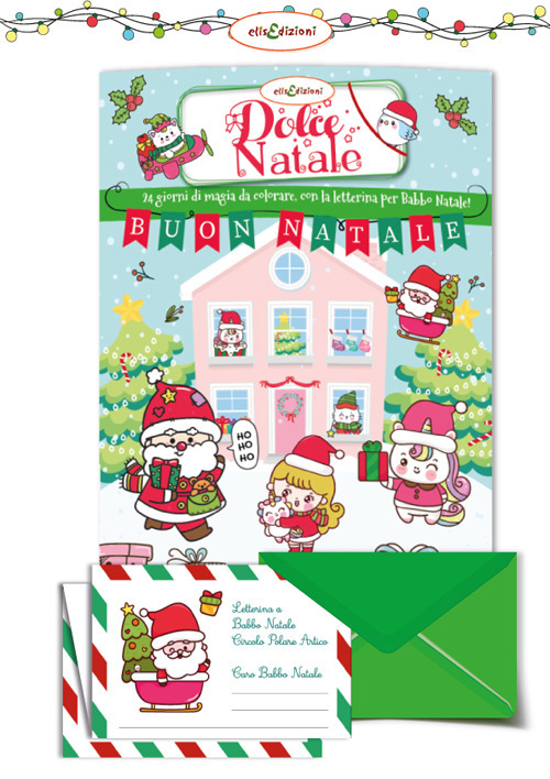 Dolce Natale. 24 giorni di magia da colorare con la letterina per Babbo Natale