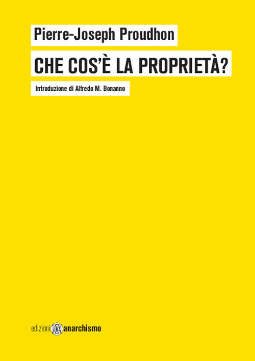 Che cos'è la proprietà? o Ricerche sul principio del diritto e del governo