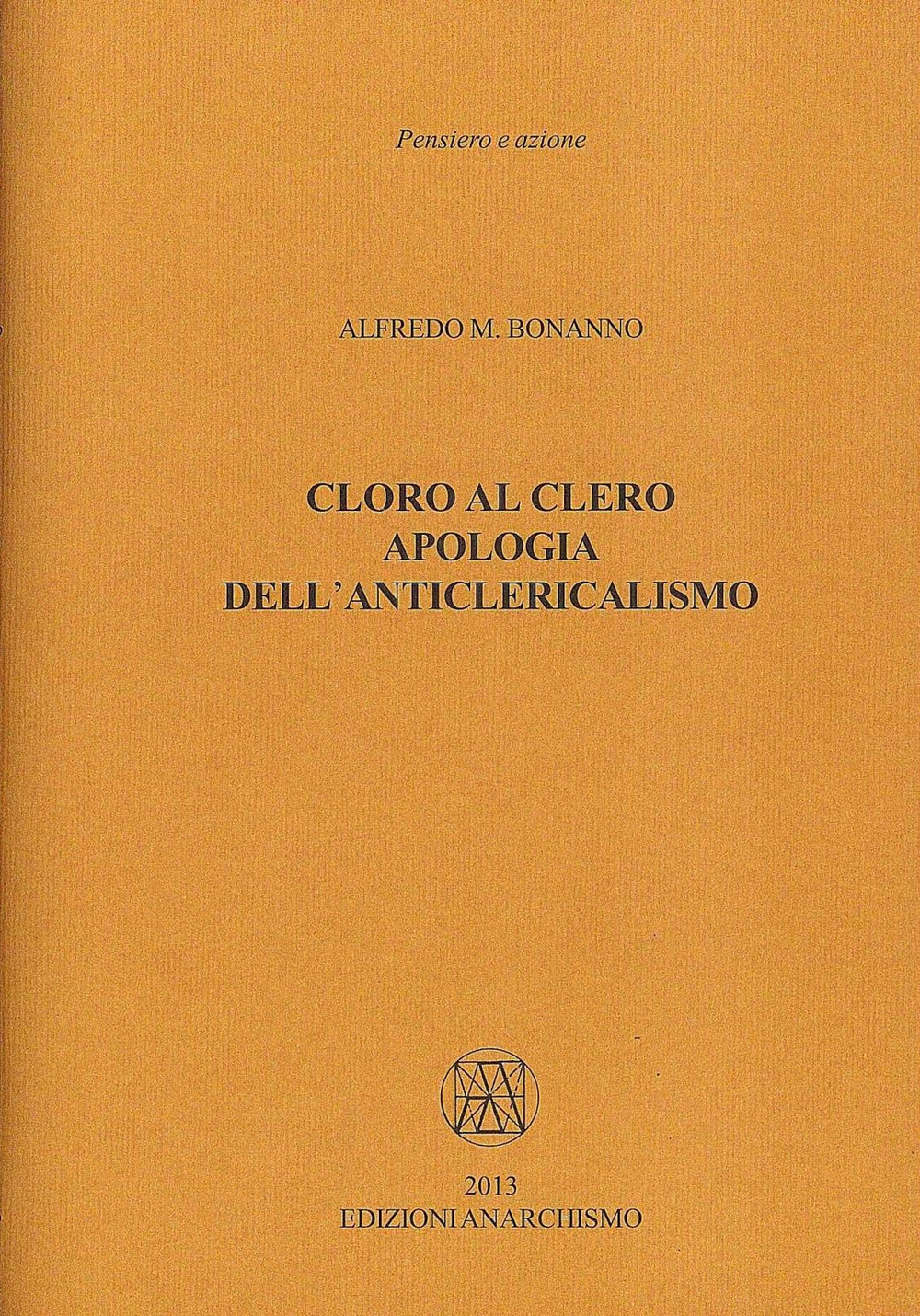 Cloro al clero. Apologia dell’anticlericalismo