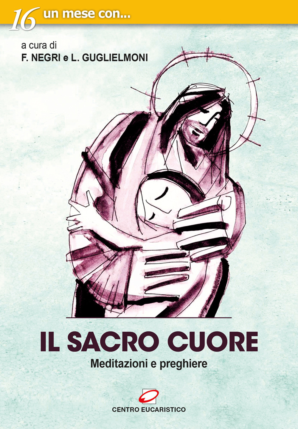 Il sacro cuore. Meditazioni e preghiere