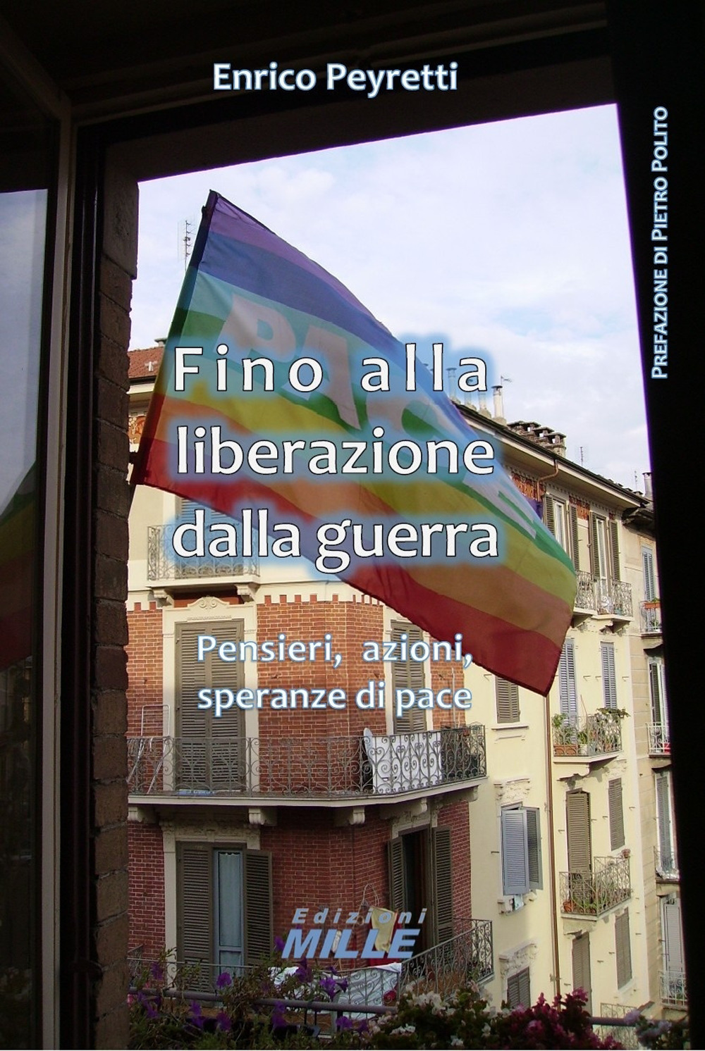 Fino alla liberazione dalla guerra. Pensieri, azioni, speranze di pace