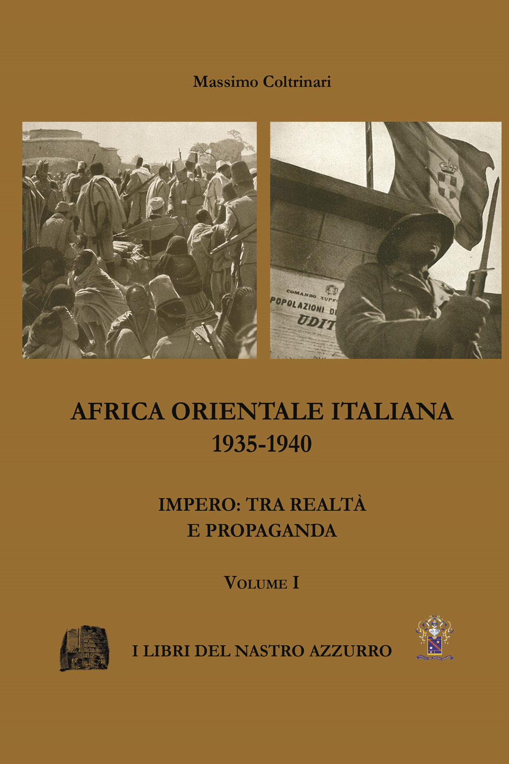 Africa Orientale italiana 1935-1940. Impero: tra realtà e propaganda