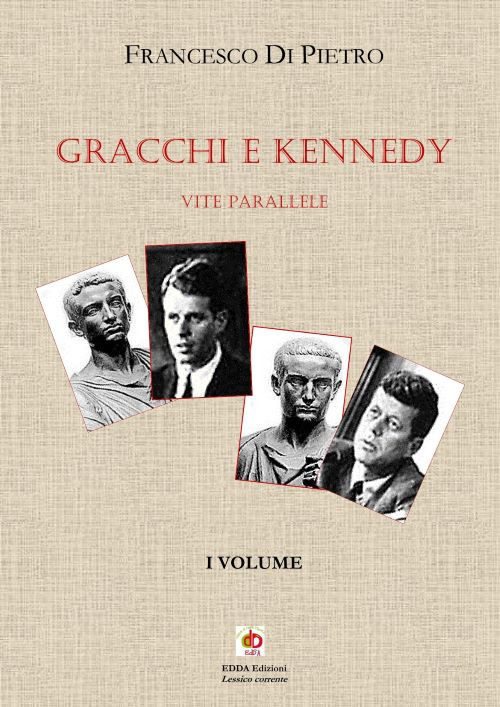 Gracchi e Kennedy. Vite parallele. Vol. 1