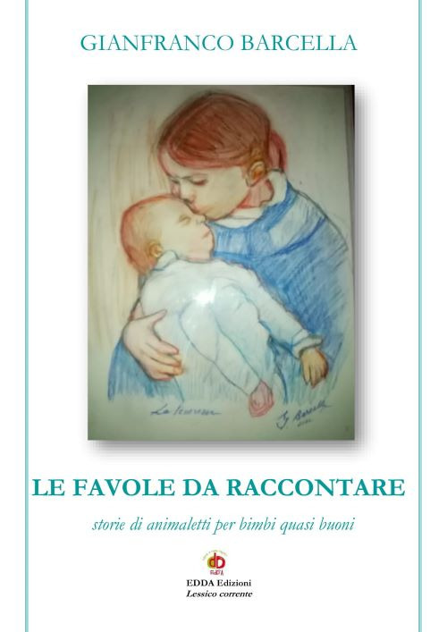 Le favole da raccontare. Storie di animaletti per bimbi quasi buoni