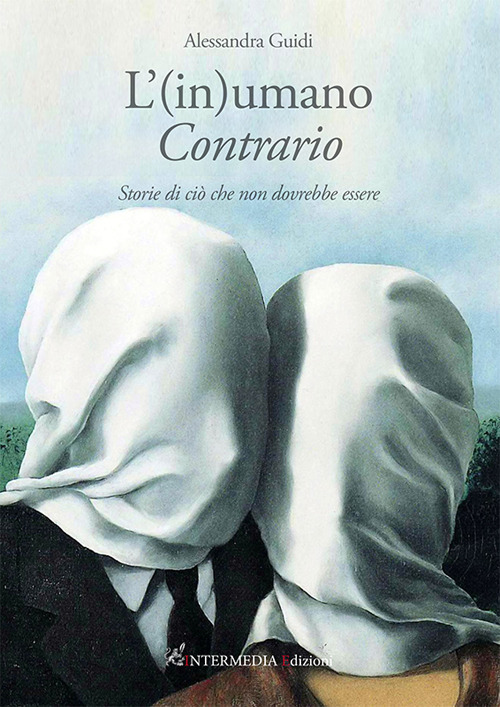 L'(in)umano contrario. Storie di ciò che non dovrebbe essere