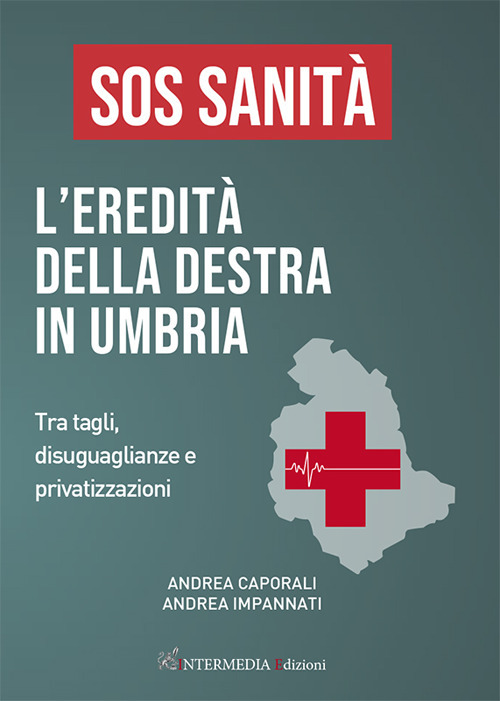 Sos sanità. L'eredità della destra in Umbria. Tra tagli, disuguaglianze e privatizzazioni