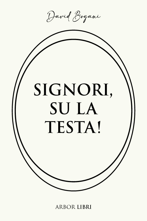 Signori, su la testa!