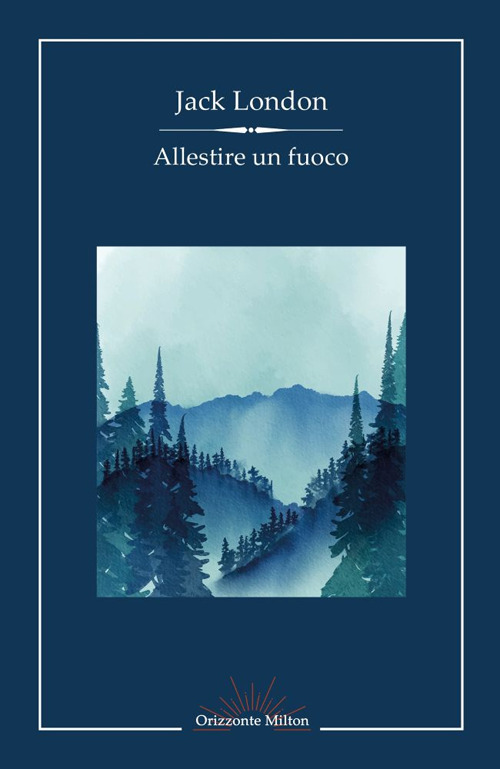 Allestire un fuoco e altri racconti