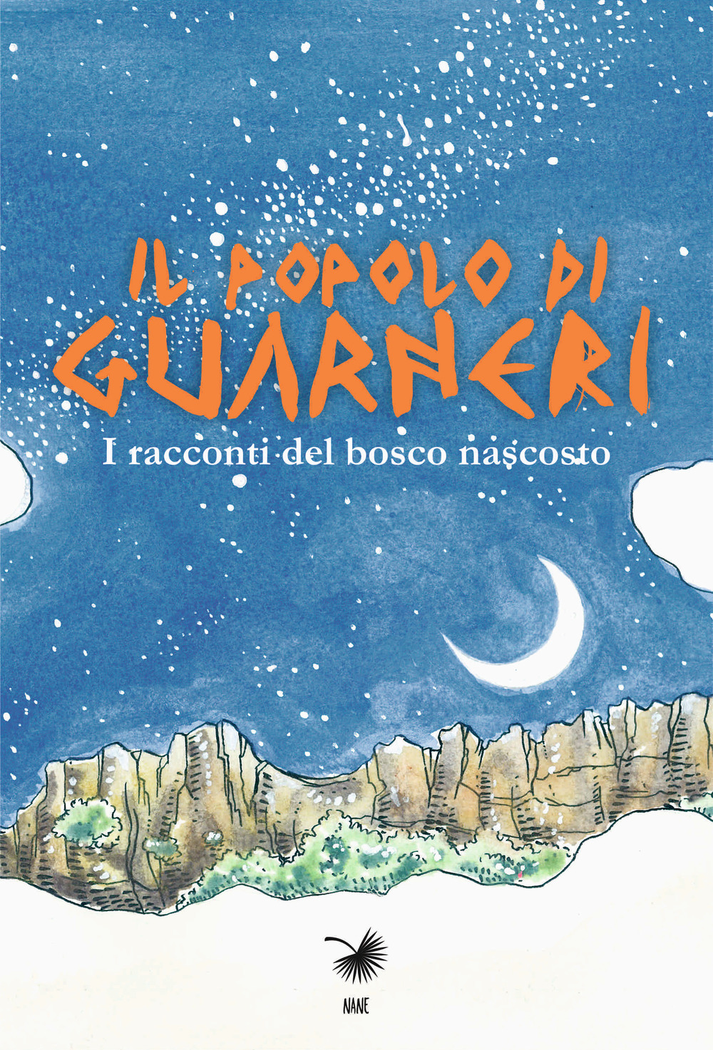 Il popolo di Guarneri. I racconti del bosco nascosto