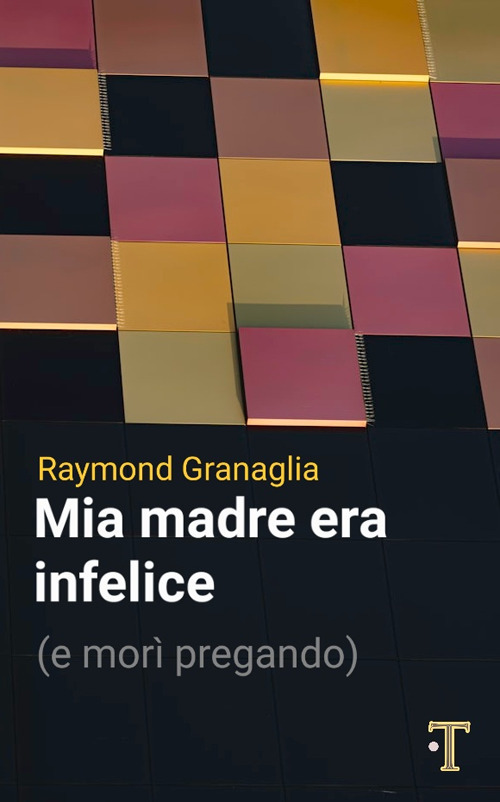 Mia madre era infelice (e morì pregando)
