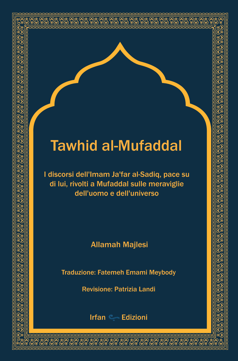 Tawhid al-Mufaddal. I discorsi dell’Imam Ja’far al-Sadiq sulle meraviglie della creazione dell’uomo e dell’universo