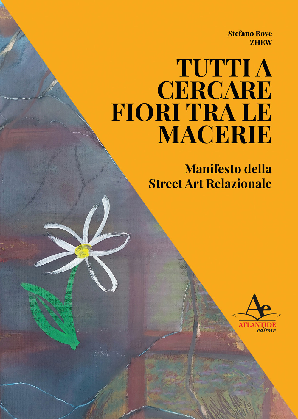 Tutti a cercare fiori tra le macerie. Manifesto della Street Art Relazionale