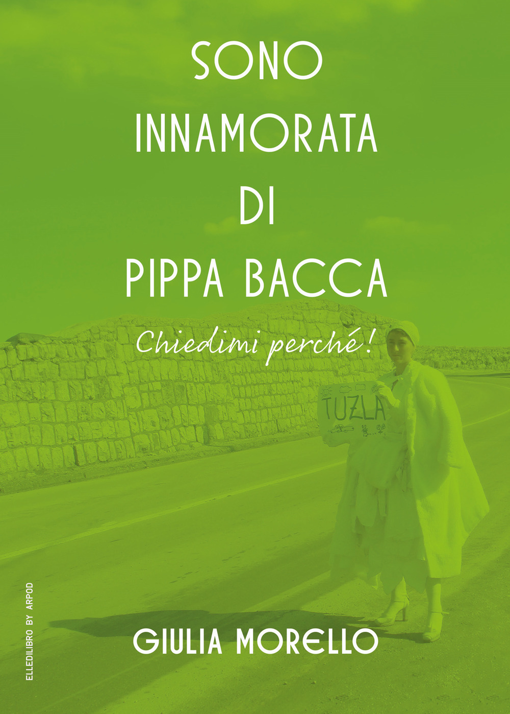 Sono innamorata di Pippa Bacca, chiedimi perché!