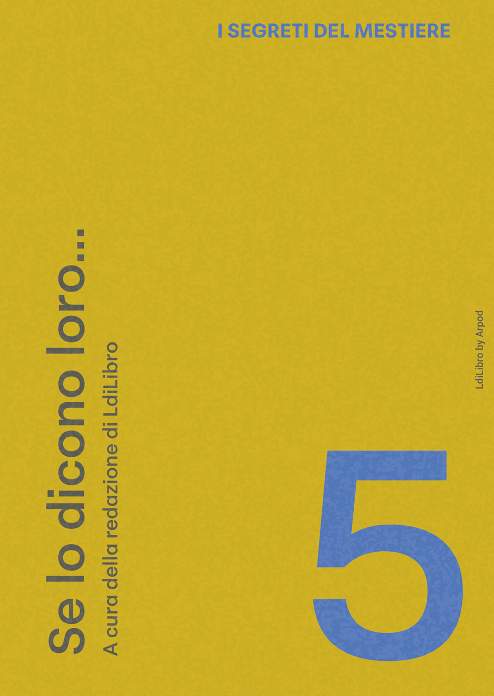 I segreti del mestiere. Vol. 5: Se lo dicono loro