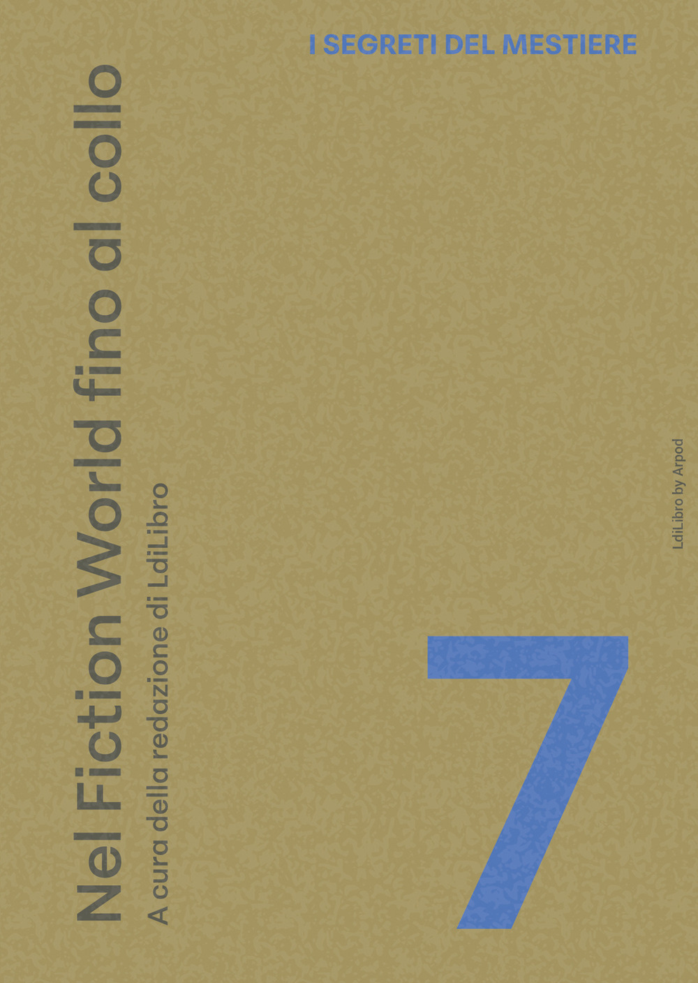 I segreti del mestiere. Vol. 7: Nel fiction world fino al collo