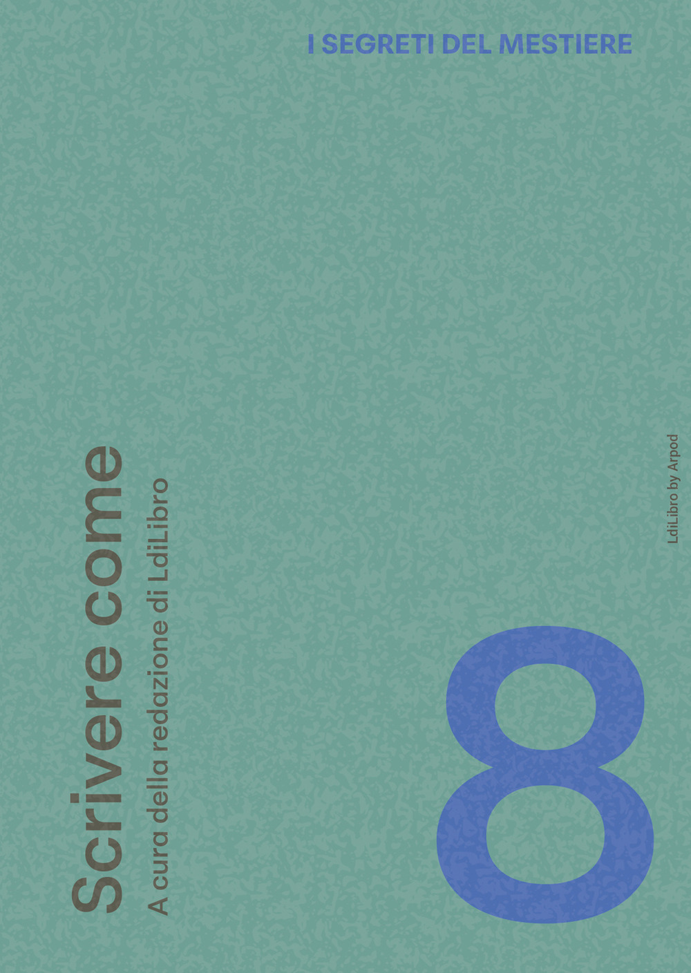 I segreti del mestiere. Vol. 8: Scrivere come